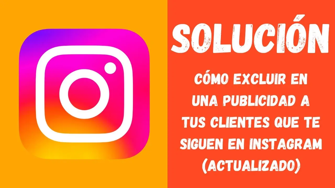 Cómo excluir a tus seguidores actuales de tus anuncios en Google Ads - Cómo excluir públicos en Google Ads excluir a tus seguidres actuales de tus anuncios - Cómo excluir públicos en Google Ads