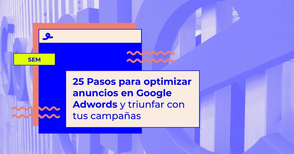 Optimizar Anuncios Adwords: Guía Definitiva para Campañas Exitosas - Cómo hacer publicidad efectiva en Google Ads adwords optimizar anuncios - Cómo hacer publicidad efectiva en Google Ads