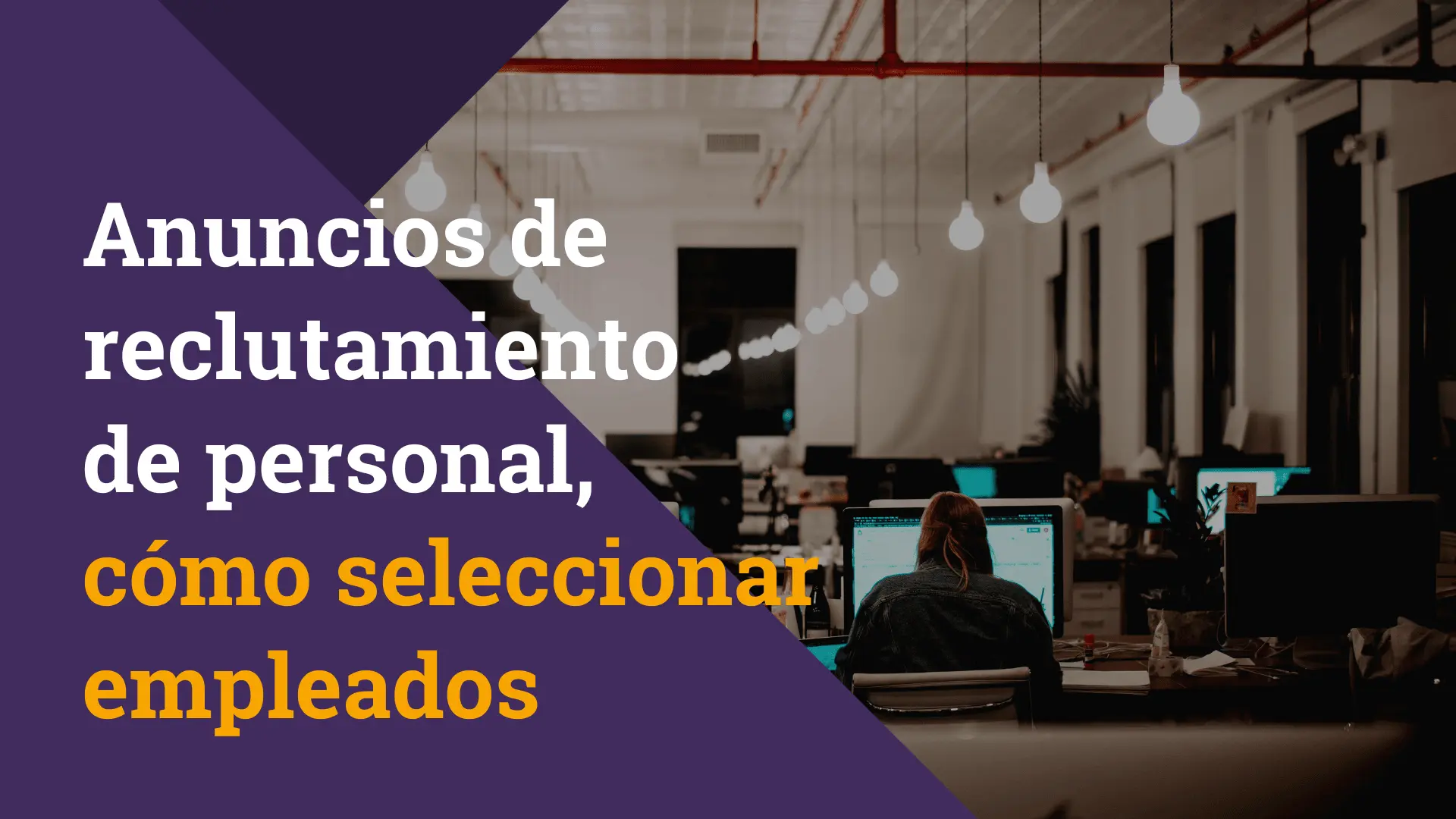 Cómo hacer un plan de selección de personal efectivo - Cómo hacer un plan de selección de personal anuncios de seleccion de personal - Cómo hacer un plan de selección de personal