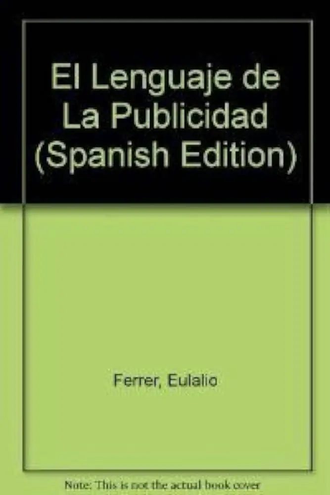 El Lenguaje de la Publicidad: Persuasión y Atracción en el Consumidor - Cuál es el lenguaje de la publicidad el lenguaje de la publicidad eulalio ferrer - Cuál es el lenguaje de la publicidad
