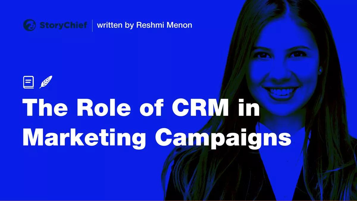 benefits of crm in marketing - How CRM benefits marketing campaigns