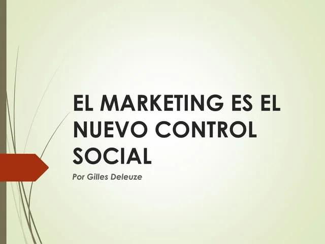 Deleuze y el Marketing: El Nuevo Control Social - Qué dice De Deleuze sobre la sociedad de control deleuze el marketing es el nuevo control social - Qué dice De Deleuze sobre la sociedad de control