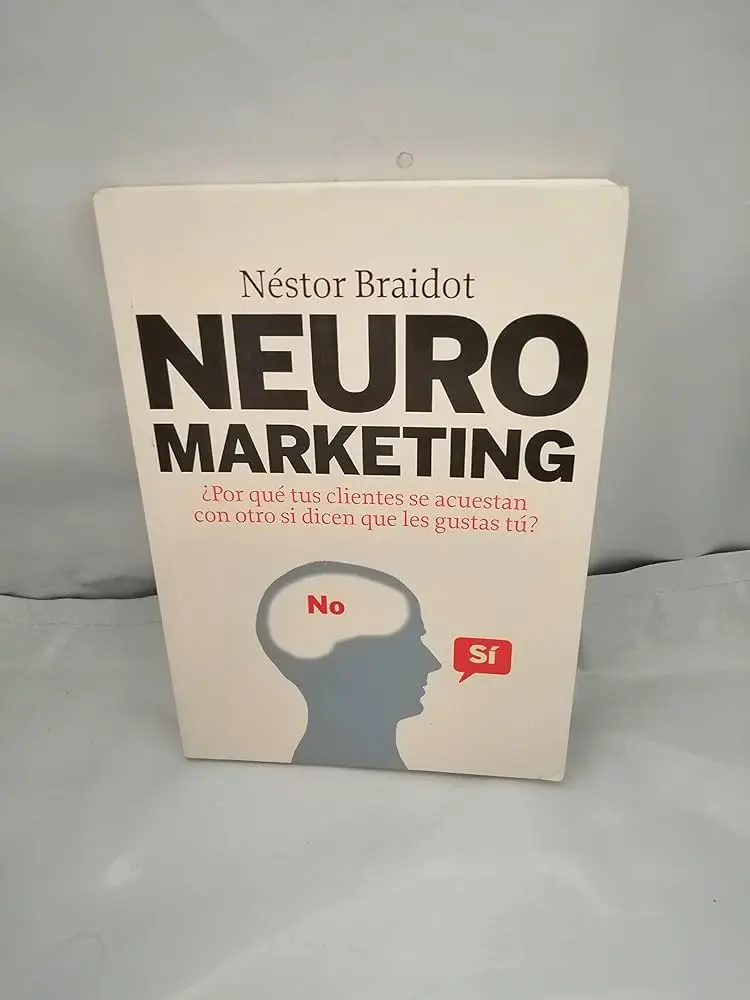 Neuromarketing según Braidot: Una guía completa para la comunicación en marketing - Qué es el neuromarketing según Braidot comunicacion en marketing bridot - Qué es el neuromarketing según Braidot