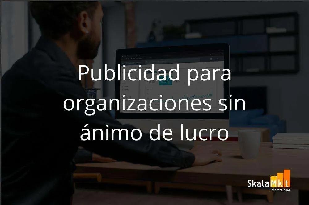 Publicidad sin ánimo de lucro: Guía completa para ONG - Qué es la publicidad sin fines de lucro publicidad sin animo de lucro - Qué es la publicidad sin fines de lucro
