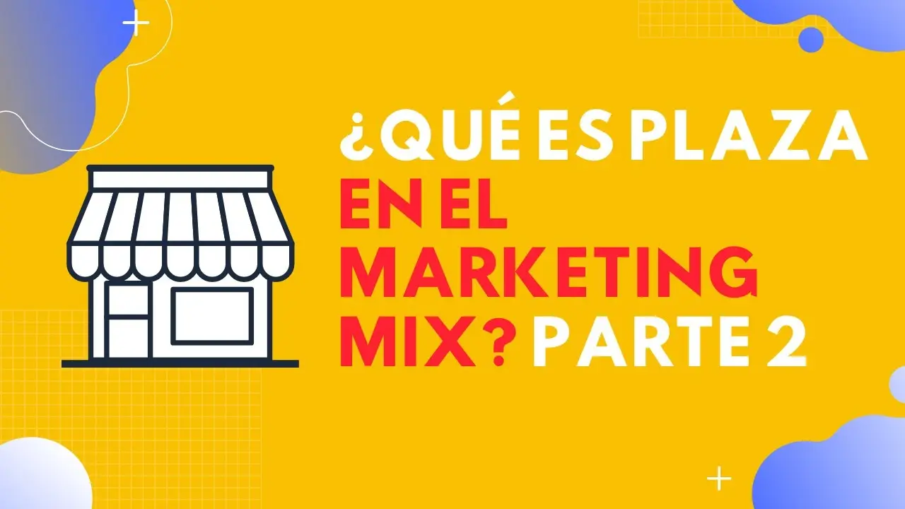 Mix de Marketing Plaza: Una Guía Completa - Qué es la variable plaza mix de marketing plaza - Qué es la variable plaza