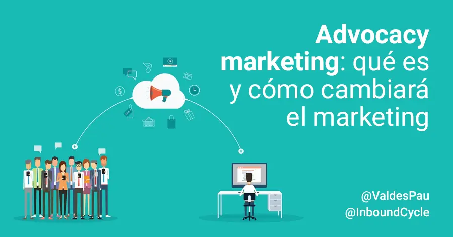 Advocacy Marketing: La Clave para el Crecimiento de tu Marca - Qué es una advocacy campaign advocacy marketing - Qué es una advocacy campaign