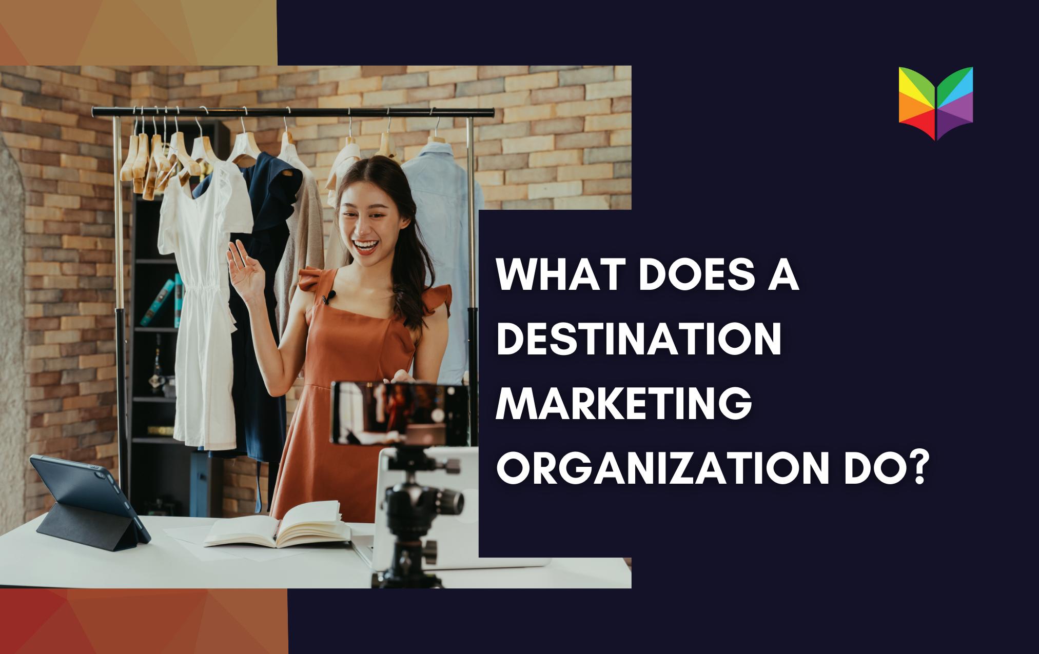 Estrategias de Marketing de Destino: Una Guía Completa para DMOs - Qué hace un marketer de destino destination marketing - Qué hace un marketer de destino
