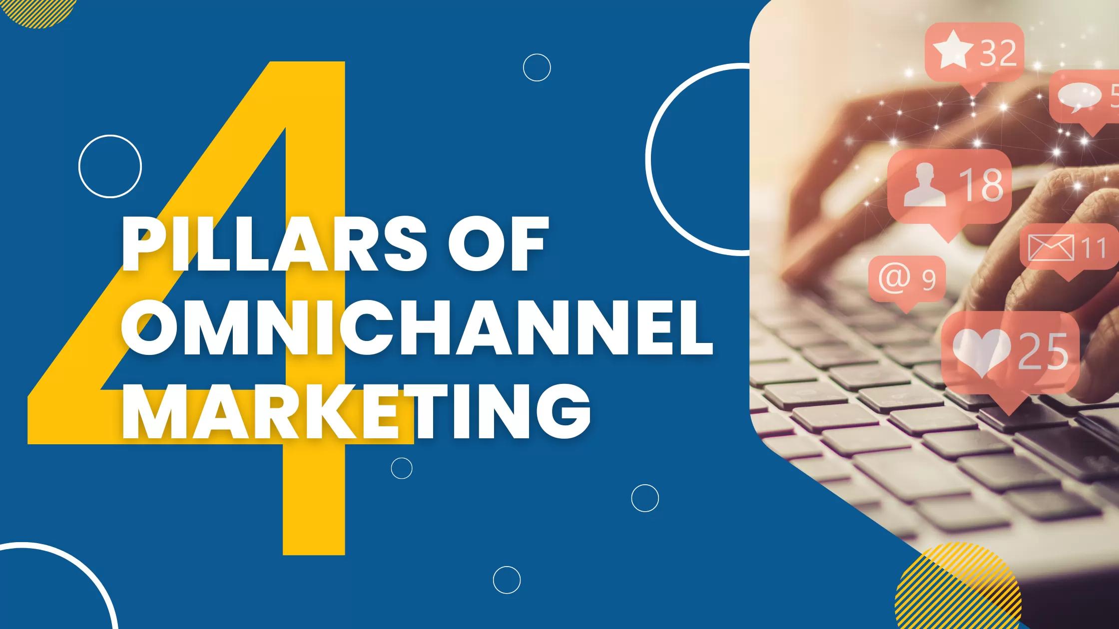 omnichannel marketing strategy - What are the four pillars of omnichannel