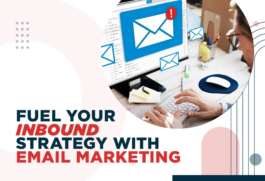 Cómo el email marketing impulsa tu estrategia inbound - Why is email marketing a good strategy how can email marketing fuel your overall inbound strategy - Why is email marketing a good strategy
